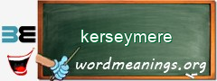 WordMeaning blackboard for kerseymere